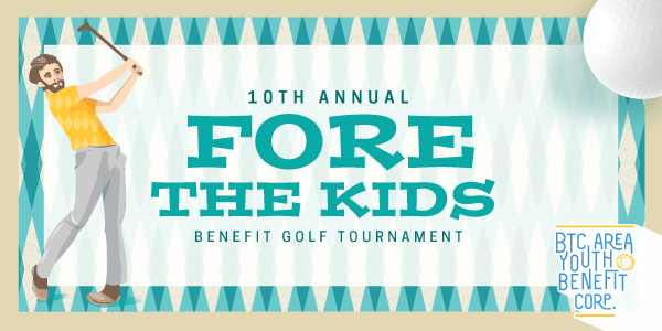 BTC Area Youth Benefit Corp. golfer swinging on argyle background with 10th Annual Fore the Kids text